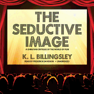 The Seductive Image: A Christian Critique of the World of Film