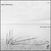 The Seed-At-Zero - Robin Williamson