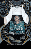 The Seed Is Waiting in the Dark