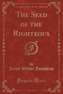 The Seed of the Righteous (Classic Reprint)