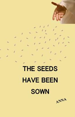 The Seeds Have Been Sown - Anna
