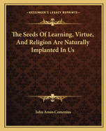 The Seeds Of Learning, Virtue, And Religion Are Naturally Implanted In Us