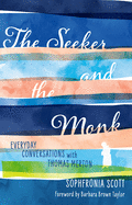 The Seeker and the Monk: Everyday Conversations with Thomas Merton