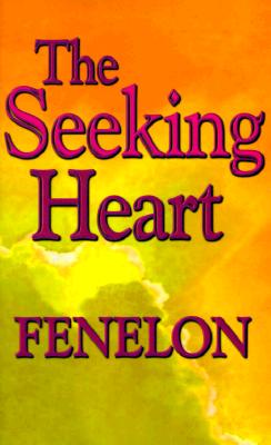 The Seeking Heart - Fenelon, Francois