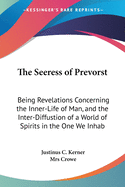 The Seeress of Prevorst: Being Revelations Concerning the Inner-Life of Man, and the Inter-Diffustion of a World of Spirits in the One We Inhab