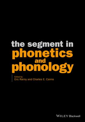 The Segment in Phonetics and Phonology - Raimy, Eric, and Cairns, Charles E.