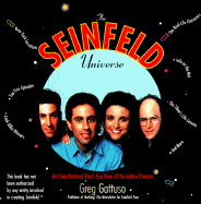 The Seinfeld Universe: An Unauthorized Fan's-Eye View of the Entire Domain - Gattuso, Greg