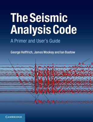 The Seismic Analysis Code: A Primer and User's Guide - Helffrich, George, and Wookey, James, and Bastow, Ian