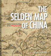 The Selden Map of China: A New Understanding of the Ming Dynasty