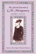 The Selected Journals of L. M. Montgomery: Volume 2: 1910-1921