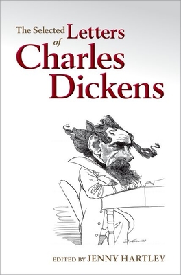 The Selected Letters of Charles Dickens - Hartley, Jenny (Editor)