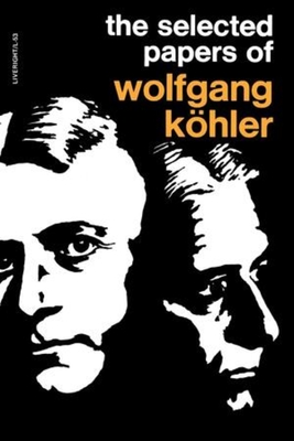 The Selected Papers of Wolfgang Kohler - Kohler, Wolfgang, and Henle, Mary (Editor), and Asch, Solomon E (Editor)