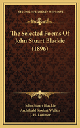 The Selected Poems of John Stuart Blackie (1896)