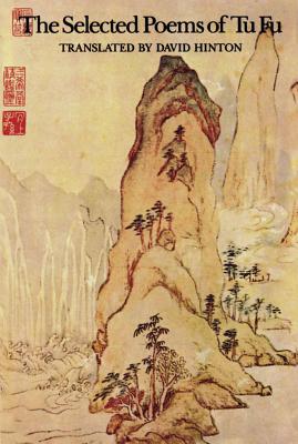 The Selected Poems of Tu Fu - Fu, Tu, and Hinton, David