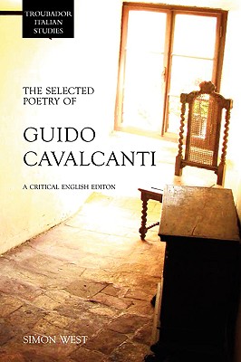 The Selected Poetry of Guido Cavalcanti: A Critical English Edition - West, Simon