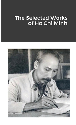 The Selected Works of Ho Chi Minh - Minh, Ho Chi