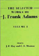 The Selected Works of J. Frank Adams