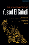 The Selected Works of Yussef El Guindi: Back of the Throat / Our Enemies: Lively Scenes of Love and Combat / Language Rooms / Pilgrims Musa and Sheri in the New World / Threesome