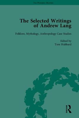 The Selected Writings of Andrew Lang - Hubbard, Tom (Editor), and Ray, Celeste (Associate editor)