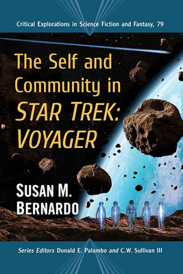 The Self and Community in Star Trek: Voyager - Bernardo, Susan M