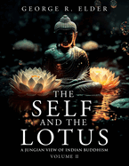 The Self and the Lotus: A Jungian View of Indian Buddhism, Volume II