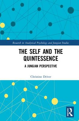 The Self and the Quintessence: A Jungian Perspective - Driver, Christine