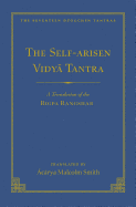 The Self-Arisen Vidya Tantra (Vol 1) and the Self-Liberated Vidya Tantra (Vol 2): A Translation of the Rigpa Rang Shar (Vol 1) and a Translation of the Rigpa Rangdrol (Vol 2)