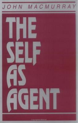 The Self as Agent - Macmurray, John