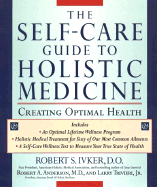 The Self-Care Guide to Holistic Medicine: Creating Optimal Health