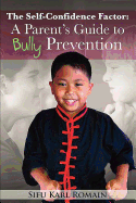 The Self-Confidence Factor: A Parent's Guide to Bully Prevention