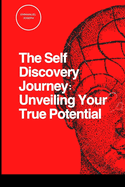 The Self Discovery Journey: Unveiling Your True Potential