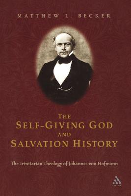 The Self-Giving God and Salvation History - Becker, Matthew L