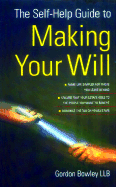The Self-Help Guide to Making a Will - Bowley, Gordon