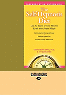 The Self-Hypnosis Diet: Use the Power of Your Mind to Reach Your Perfect Weight (Large Print 16pt)