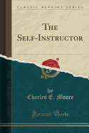 The Self-Instructor (Classic Reprint)