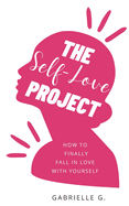 The Self-Love Project: how to finally fall in love with yourself
