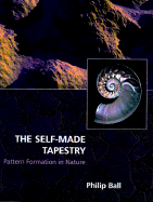 The Self-Made Tapestry: Pattern Formation in Nature - Ball, Philip