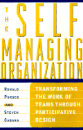 The Self Managing Organization: How Leading Companies Are Transforming the Work of Teams for Real Impact