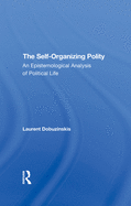 The Self-Organizing Polity: An Epistemological Analysis of Political Life