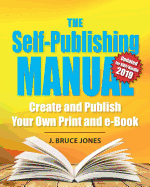 The Self-Publishing Manual: Create and Publish Your Own Print and E-Book