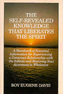 The Self-Revealed Knowledge That Liberates the Spirit - Davis, Roy Eugene