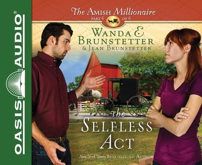 The Selfless ACT: Volume 6 - Brunstetter, Wanda E, and Brunstetter, Jean, and Gallagher, Rebecca (Narrator)