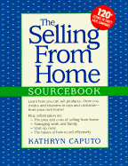 The Selling from Home Sourcebook: A Guide to Home-Based Business Opportunities in the Selling...
