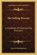The Selling Process: A Handbook of Salesmanship Principles