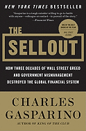 The Sellout: How Three Decades of Wall Street Greed and Government Mismanagement Destroyed the Global Financial System