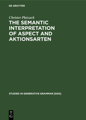 The Semantic Interpretation of Aspect and Aktionsarten: A study of internal time reference in Swedish - Platzack, Christer