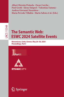 The Semantic Web: ESWC 2024 Satellite Events: Hersonissos, Crete, Greece, May 26-30, 2024, Proceedings, Part I - Meroo Peuela, Albert (Editor), and Corcho, Oscar (Editor), and Groth, Paul (Editor)