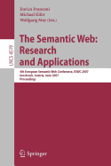 The Semantic Web: Research and Applications: 4th European Semantic Web Conference, Eswc 2007, Innsbruck, Austria, June 3-7, 2007, Proceedings