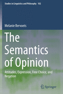 The Semantics of Opinion: Attitudes, Expression, Free Choice, and Negation
