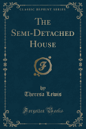 The Semi-Detached House (Classic Reprint)